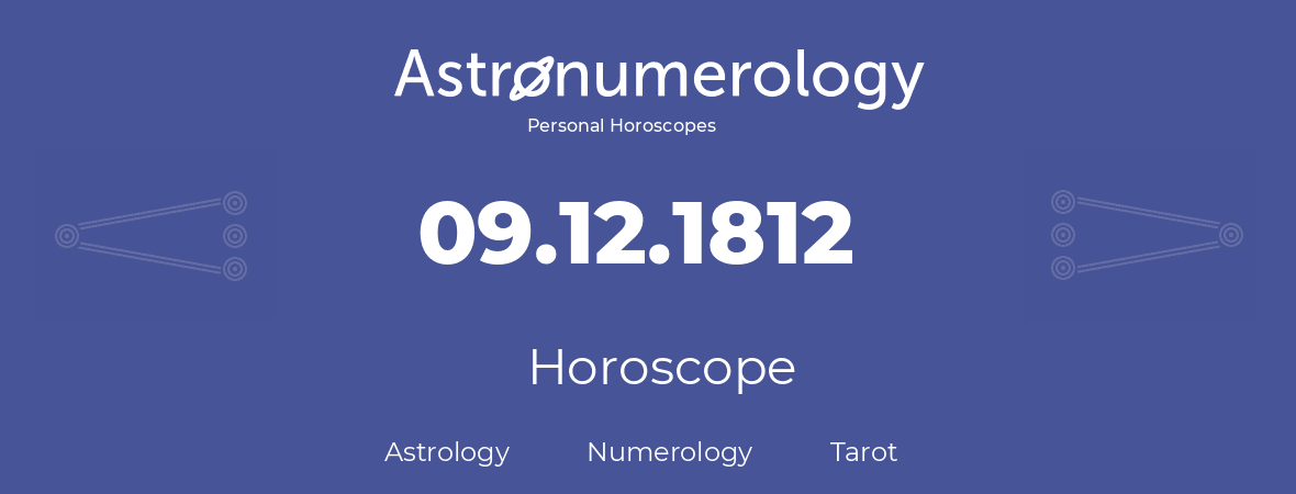 Horoscope for birthday (born day): 09.12.1812 (December 09, 1812)