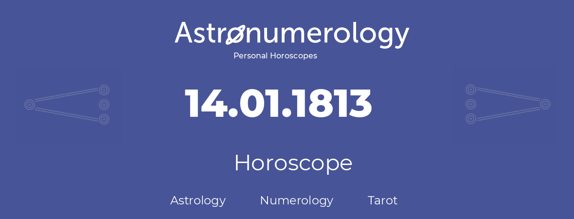 Horoscope for birthday (born day): 14.01.1813 (January 14, 1813)