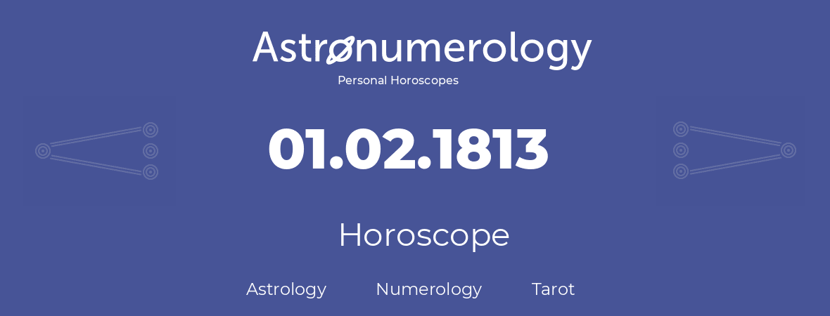 Horoscope for birthday (born day): 01.02.1813 (February 1, 1813)