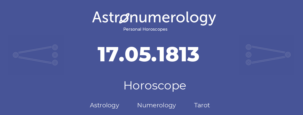 Horoscope for birthday (born day): 17.05.1813 (May 17, 1813)