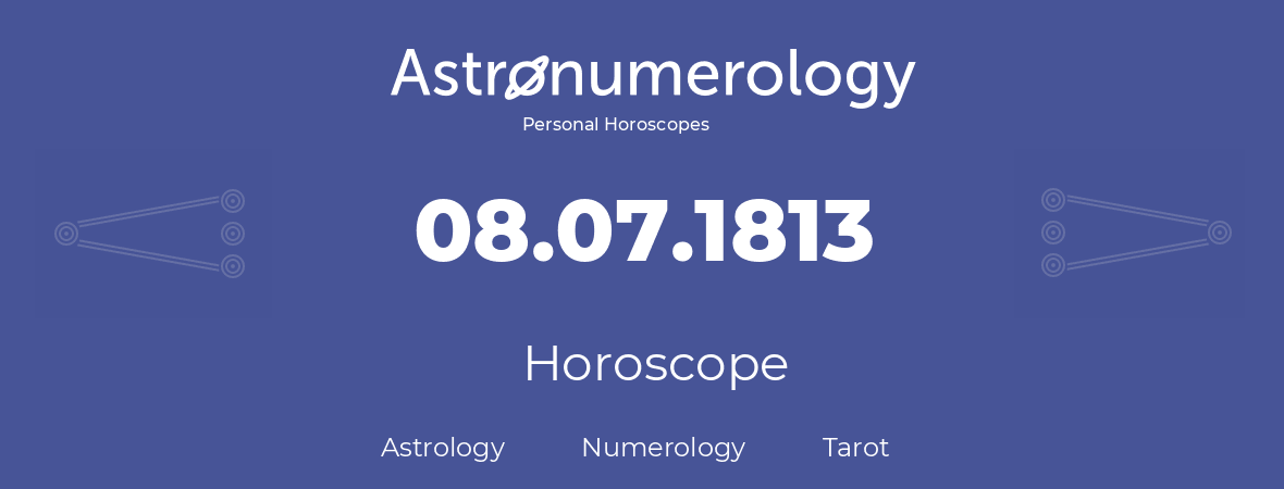 Horoscope for birthday (born day): 08.07.1813 (July 08, 1813)