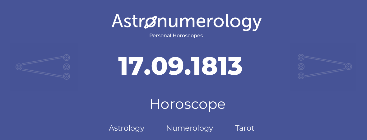 Horoscope for birthday (born day): 17.09.1813 (September 17, 1813)