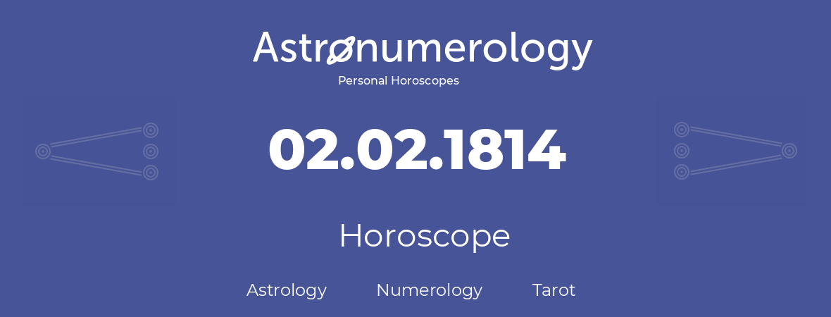 Horoscope for birthday (born day): 02.02.1814 (February 02, 1814)