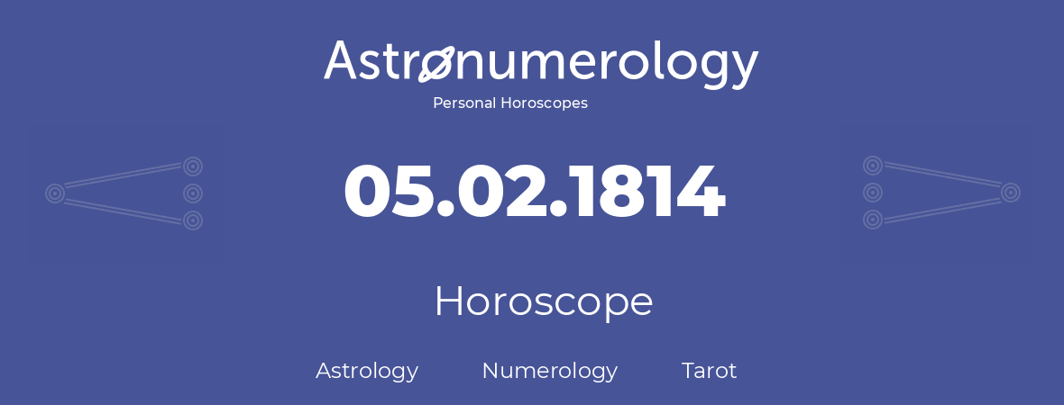 Horoscope for birthday (born day): 05.02.1814 (February 05, 1814)