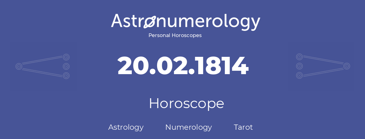 Horoscope for birthday (born day): 20.02.1814 (February 20, 1814)