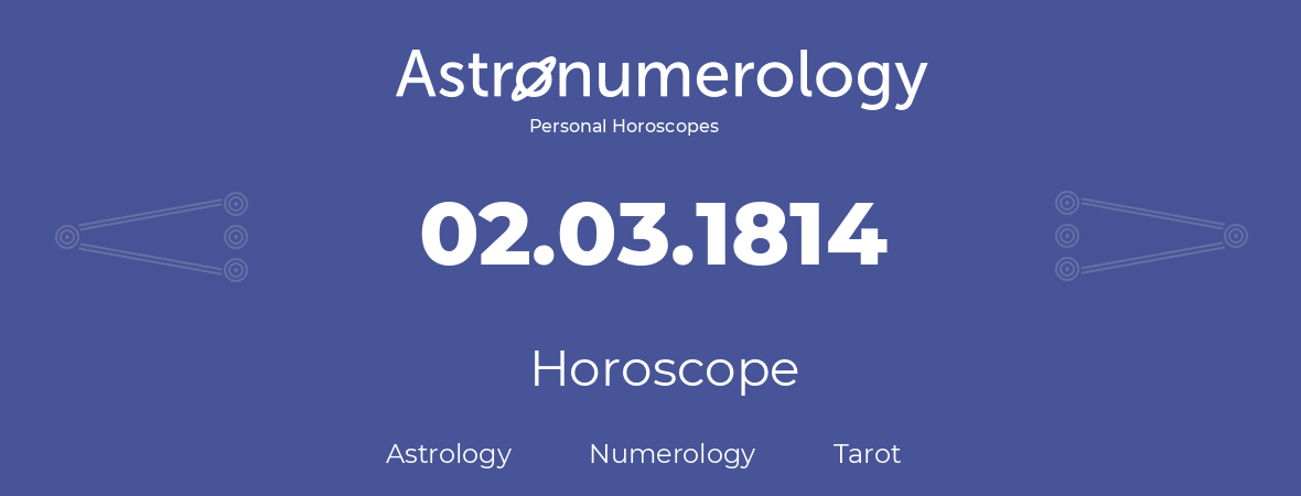 Horoscope for birthday (born day): 02.03.1814 (March 02, 1814)