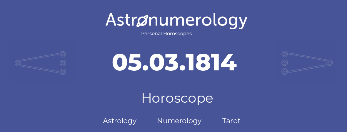 Horoscope for birthday (born day): 05.03.1814 (March 05, 1814)