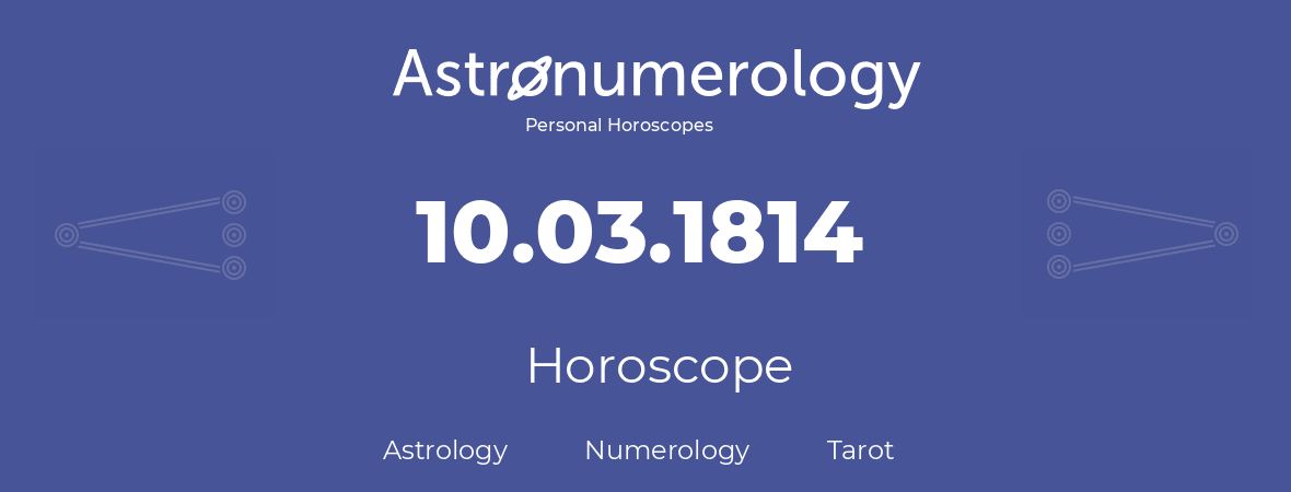 Horoscope for birthday (born day): 10.03.1814 (March 10, 1814)