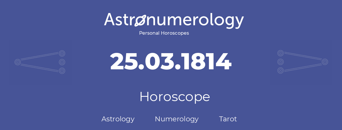 Horoscope for birthday (born day): 25.03.1814 (March 25, 1814)