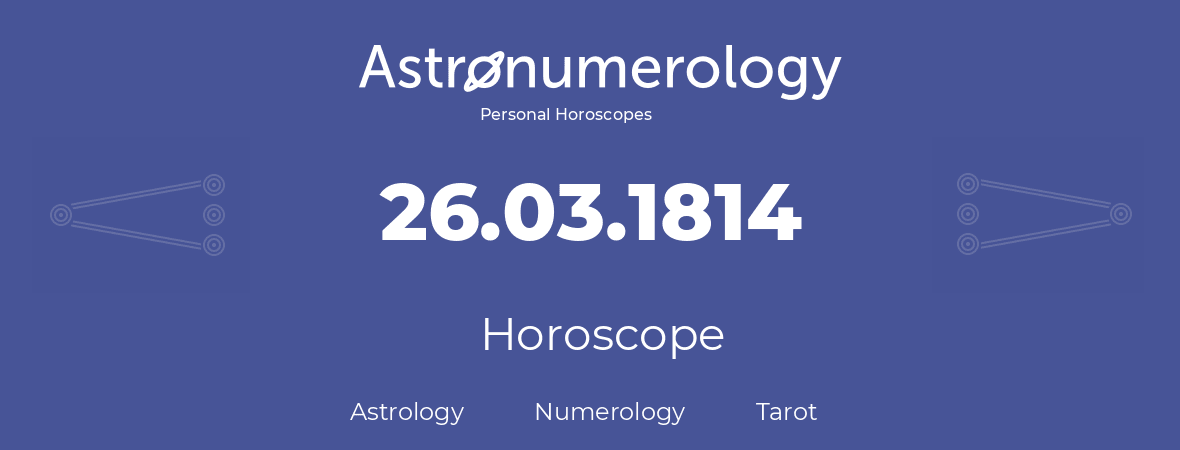 Horoscope for birthday (born day): 26.03.1814 (March 26, 1814)