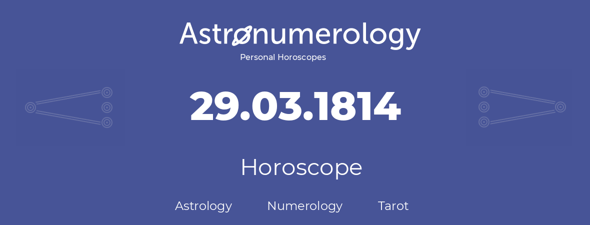 Horoscope for birthday (born day): 29.03.1814 (March 29, 1814)