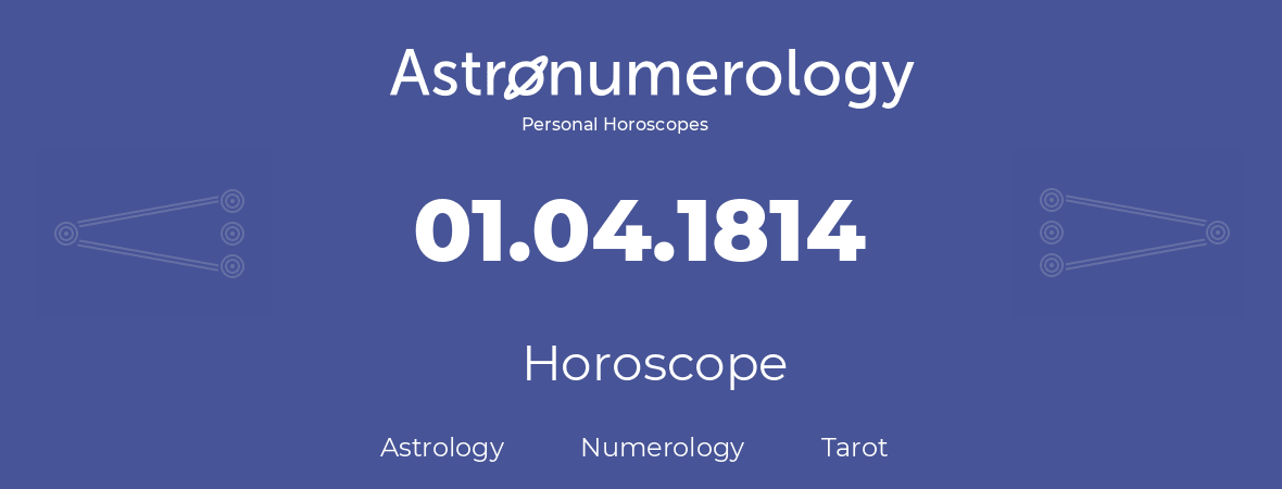 Horoscope for birthday (born day): 01.04.1814 (April 1, 1814)