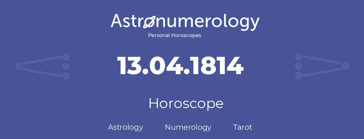 Horoscope for birthday (born day): 13.04.1814 (April 13, 1814)