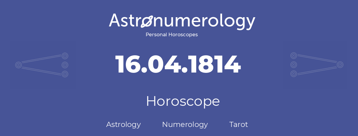 Horoscope for birthday (born day): 16.04.1814 (April 16, 1814)