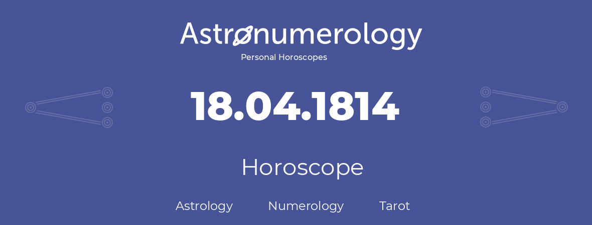 Horoscope for birthday (born day): 18.04.1814 (April 18, 1814)