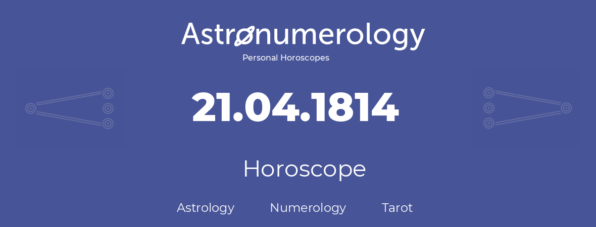 Horoscope for birthday (born day): 21.04.1814 (April 21, 1814)