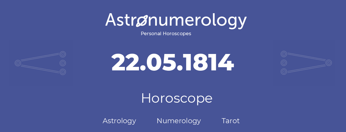 Horoscope for birthday (born day): 22.05.1814 (May 22, 1814)