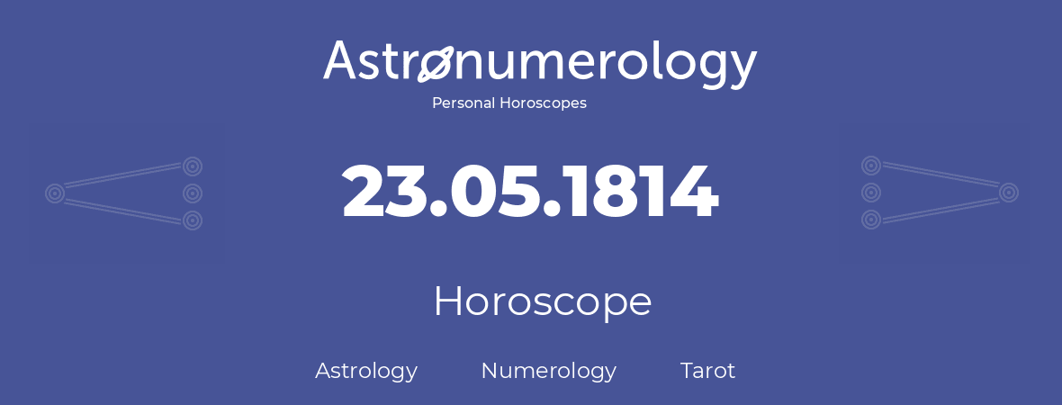 Horoscope for birthday (born day): 23.05.1814 (May 23, 1814)