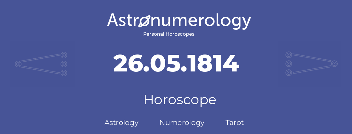 Horoscope for birthday (born day): 26.05.1814 (May 26, 1814)