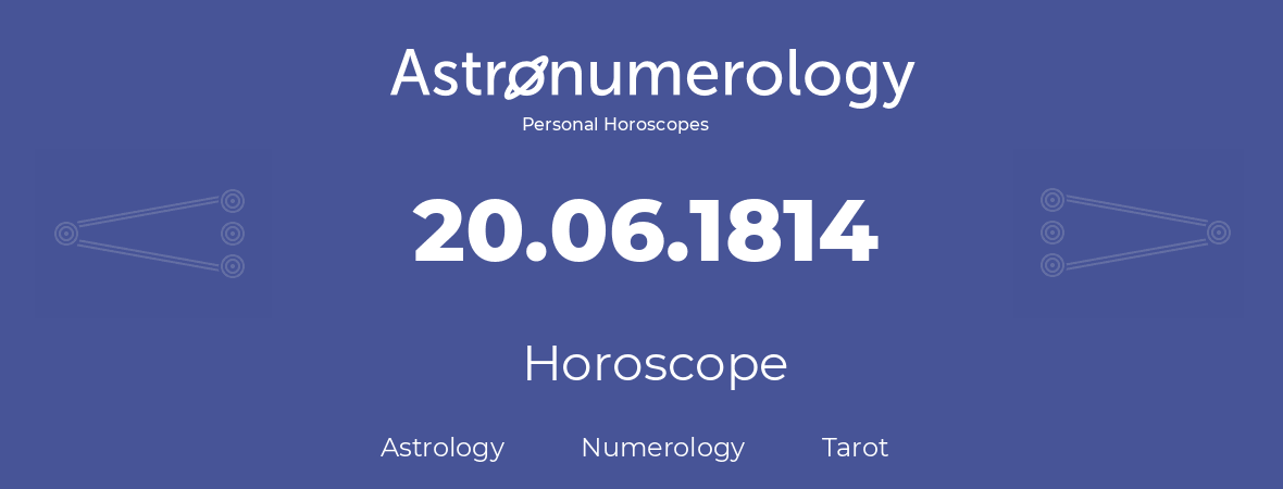 Horoscope for birthday (born day): 20.06.1814 (June 20, 1814)