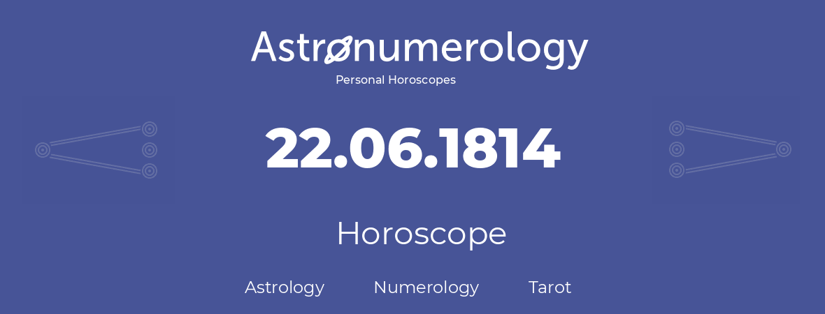Horoscope for birthday (born day): 22.06.1814 (June 22, 1814)