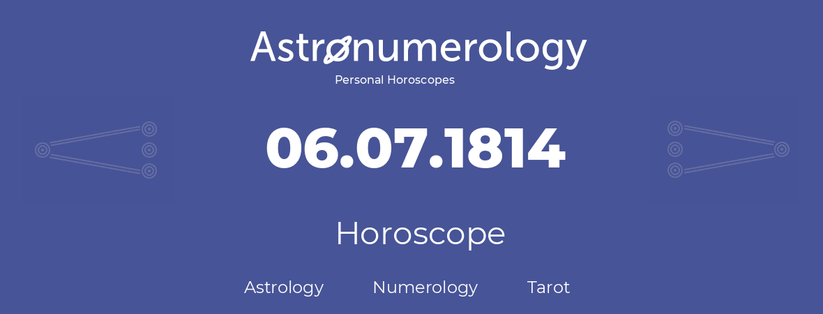 Horoscope for birthday (born day): 06.07.1814 (July 6, 1814)