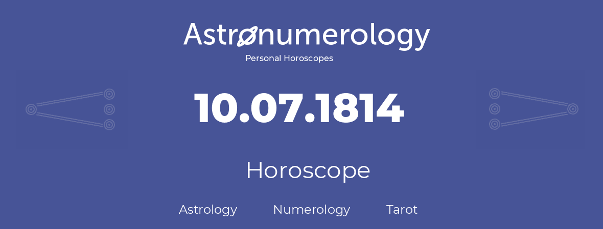 Horoscope for birthday (born day): 10.07.1814 (July 10, 1814)