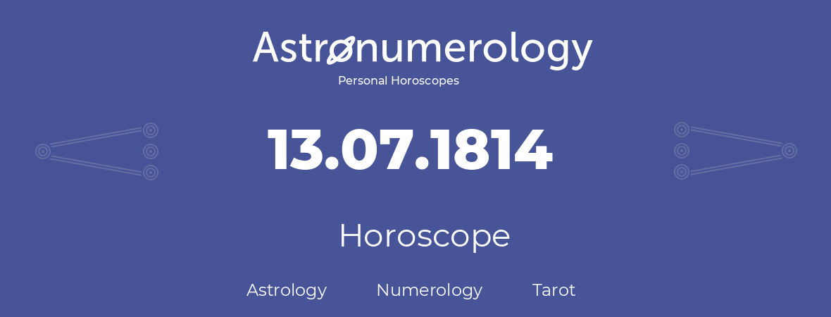 Horoscope for birthday (born day): 13.07.1814 (July 13, 1814)