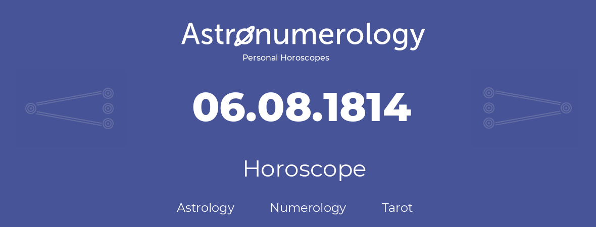 Horoscope for birthday (born day): 06.08.1814 (August 06, 1814)