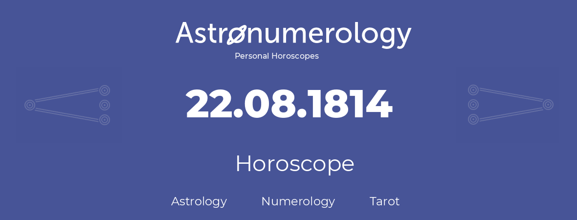 Horoscope for birthday (born day): 22.08.1814 (August 22, 1814)