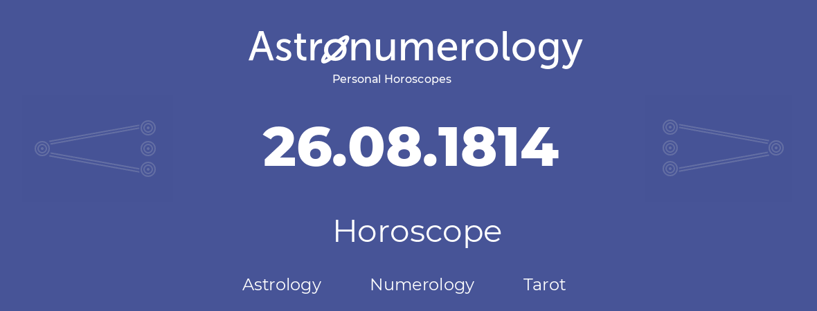 Horoscope for birthday (born day): 26.08.1814 (August 26, 1814)