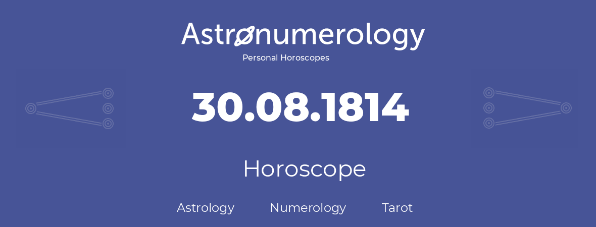 Horoscope for birthday (born day): 30.08.1814 (August 30, 1814)