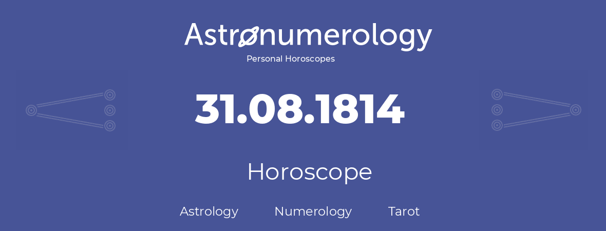 Horoscope for birthday (born day): 31.08.1814 (August 31, 1814)