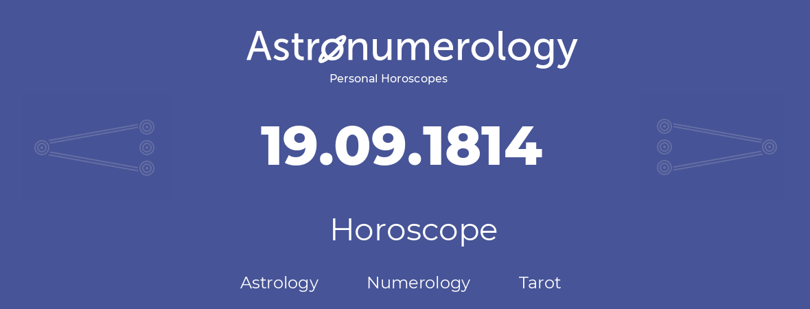Horoscope for birthday (born day): 19.09.1814 (September 19, 1814)
