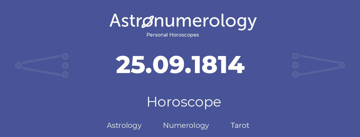 Horoscope for birthday (born day): 25.09.1814 (September 25, 1814)