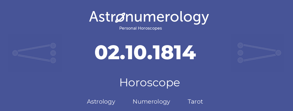 Horoscope for birthday (born day): 02.10.1814 (Oct 02, 1814)