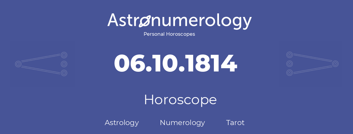Horoscope for birthday (born day): 06.10.1814 (Oct 06, 1814)