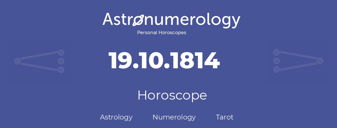 Horoscope for birthday (born day): 19.10.1814 (Oct 19, 1814)