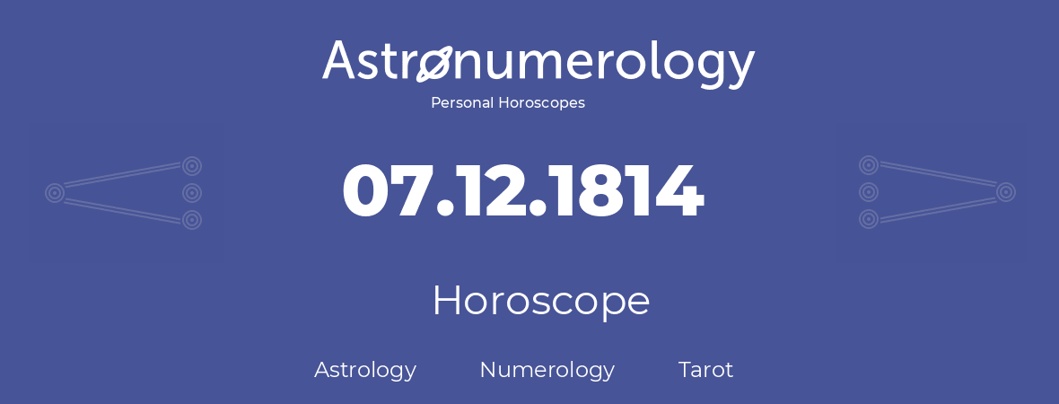 Horoscope for birthday (born day): 07.12.1814 (December 07, 1814)