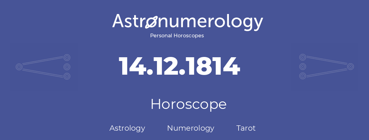 Horoscope for birthday (born day): 14.12.1814 (December 14, 1814)