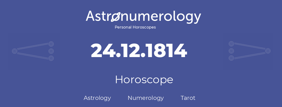 Horoscope for birthday (born day): 24.12.1814 (December 24, 1814)