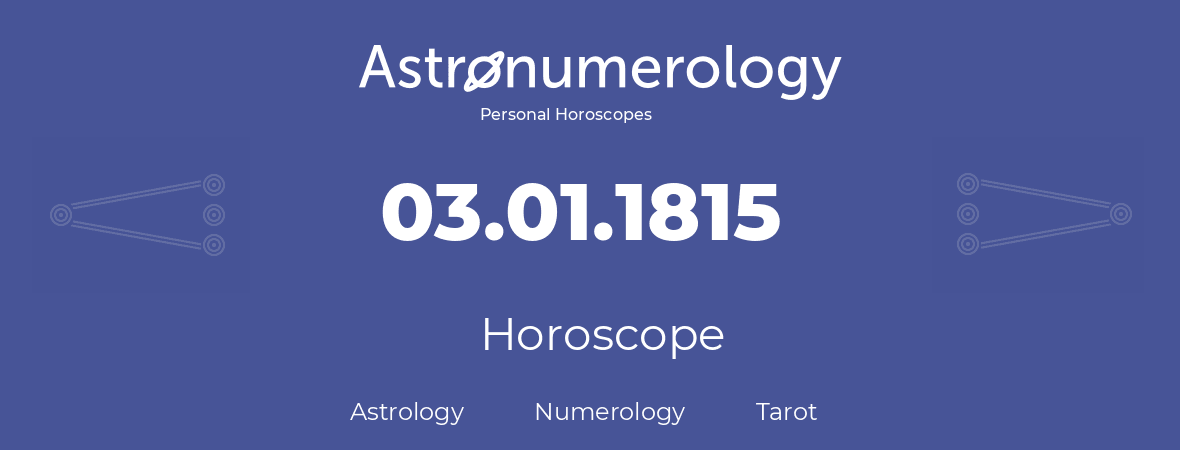 Horoscope for birthday (born day): 03.01.1815 (January 3, 1815)