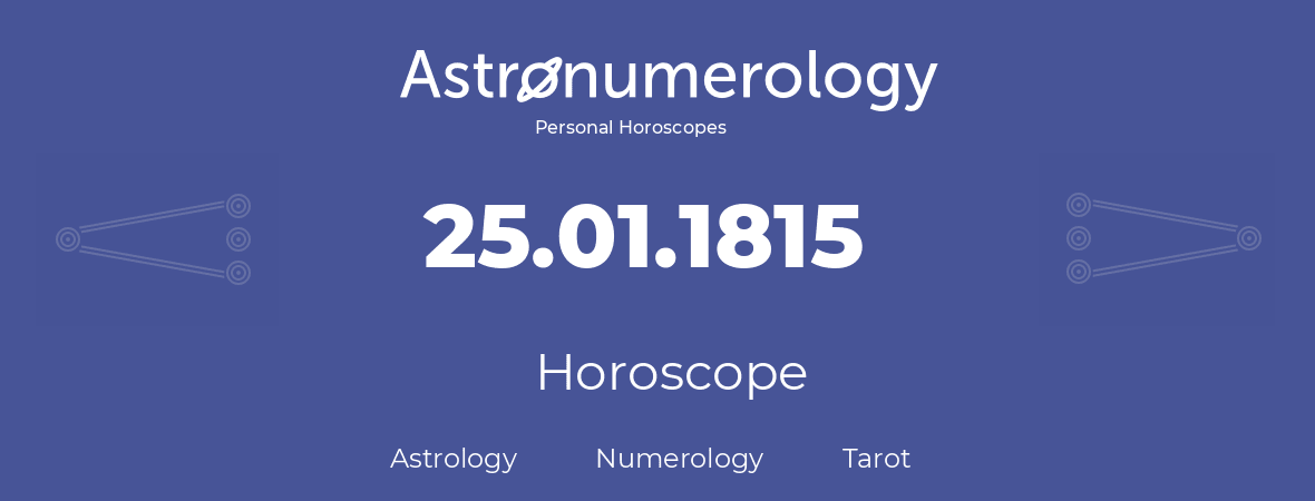 Horoscope for birthday (born day): 25.01.1815 (January 25, 1815)