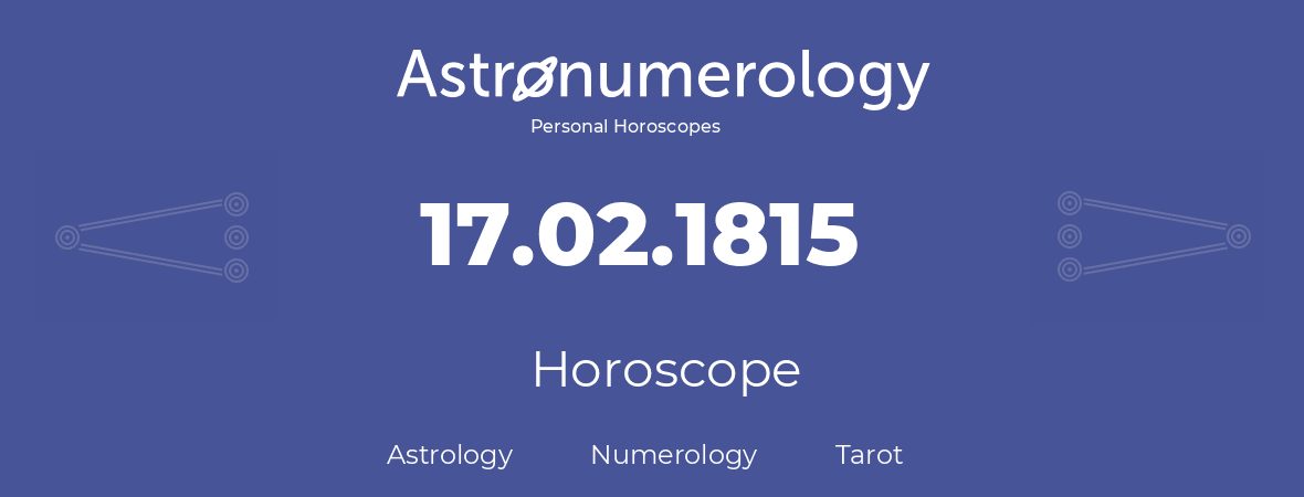 Horoscope for birthday (born day): 17.02.1815 (February 17, 1815)