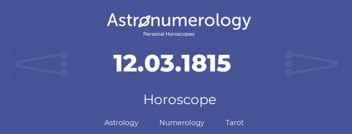 Horoscope for birthday (born day): 12.03.1815 (March 12, 1815)