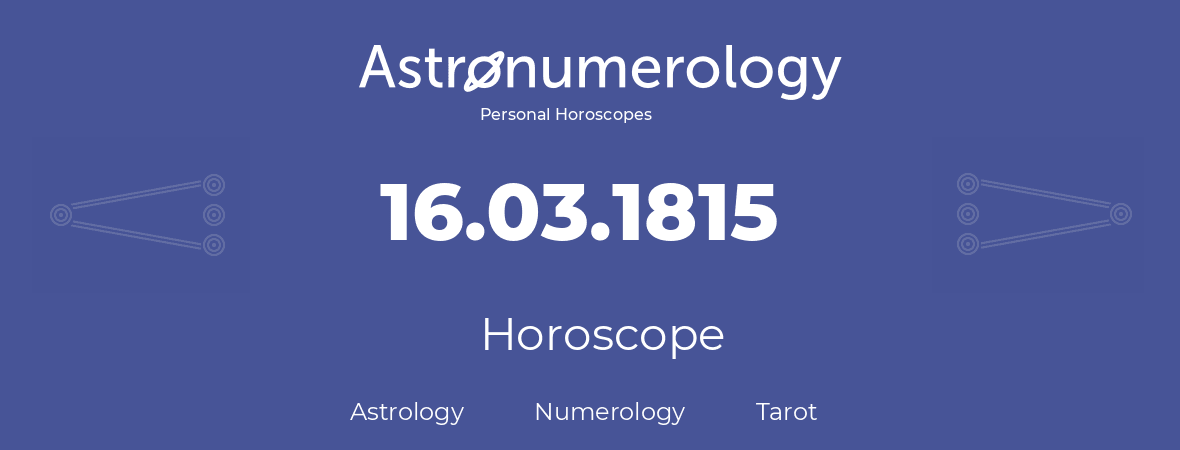 Horoscope for birthday (born day): 16.03.1815 (March 16, 1815)