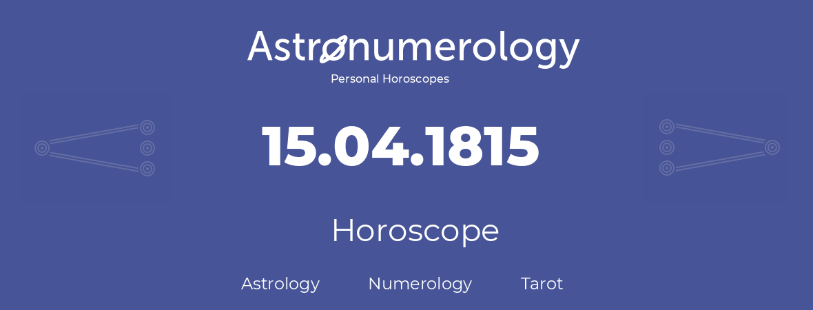 Horoscope for birthday (born day): 15.04.1815 (April 15, 1815)