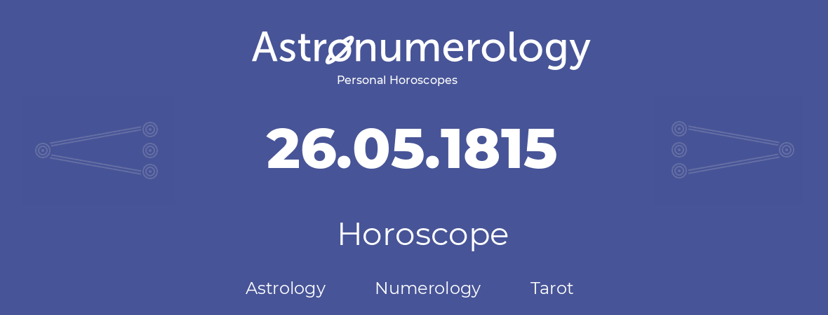 Horoscope for birthday (born day): 26.05.1815 (May 26, 1815)