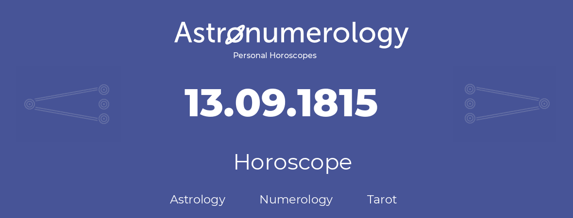 Horoscope for birthday (born day): 13.09.1815 (September 13, 1815)