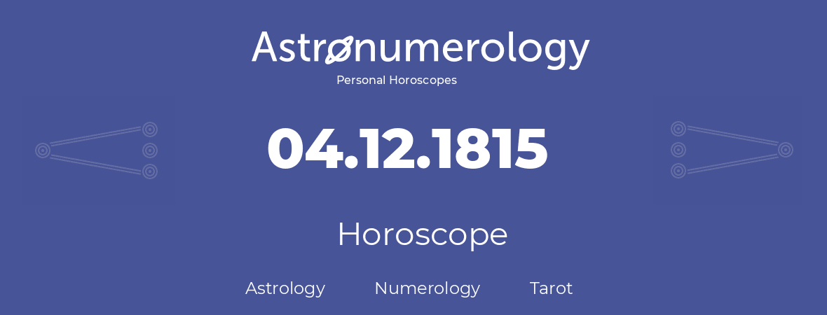 Horoscope for birthday (born day): 04.12.1815 (December 4, 1815)